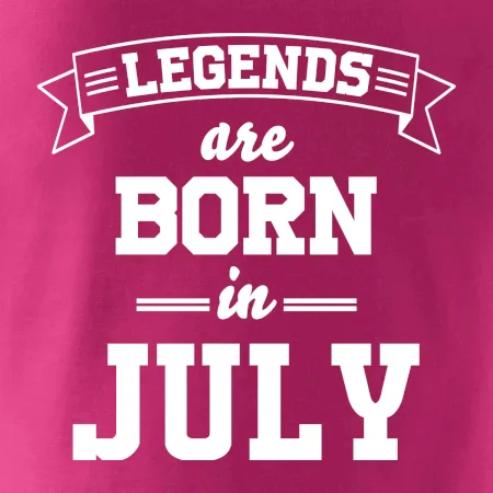 Legends are born in July