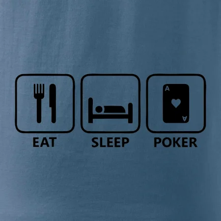 Eat sleep poker