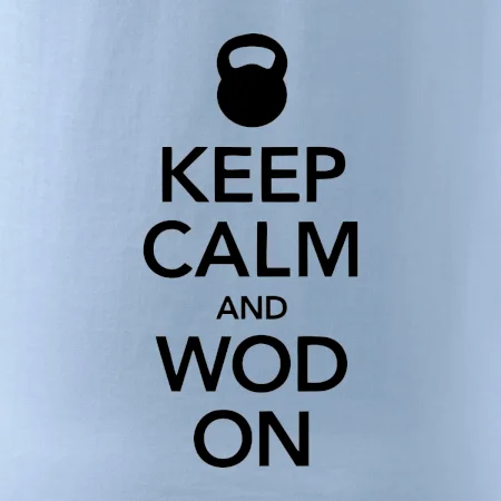 Keep calm and wod on