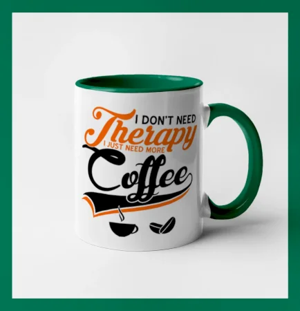 I don't need therapy coffee