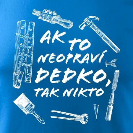 Ak to neopraví dedko tak nikto ČB