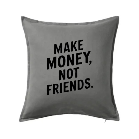 Make money not friends tiskací