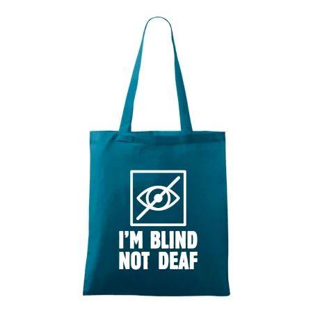 I'm blind not deaf