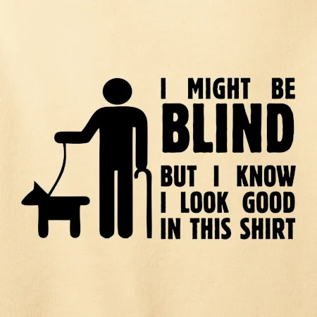 I might be blind