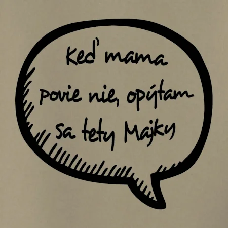 Keď mama povie nie, opýtam sa tety (vlastné meno)