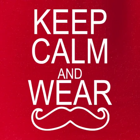 Keep calm and wear mustache