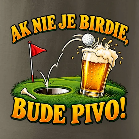 Ak nie je birdie bude pivo
