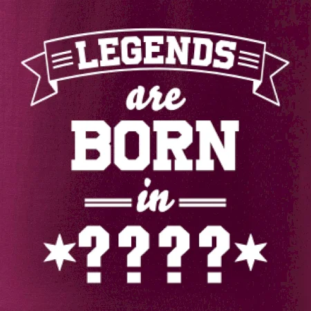 Legends are born in (Tvoj mesiac narodenia)