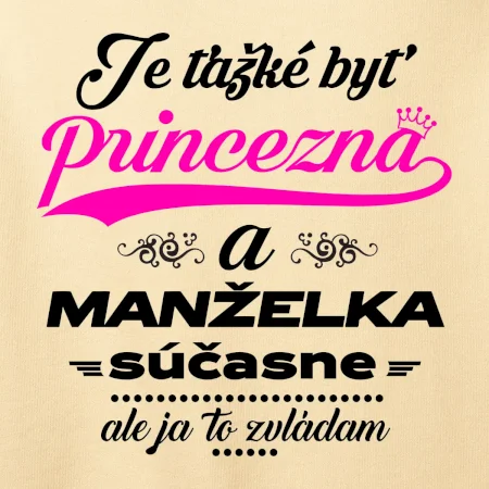 Je ťažké byť princezná manželka