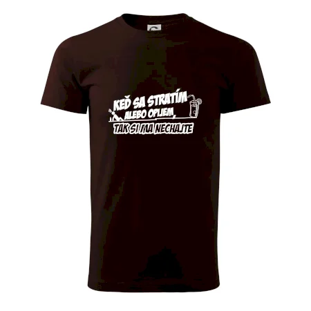 Keď sa stratím alebo opijem, tak si ma nechajte