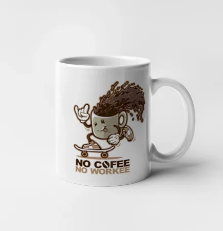 No cofee no workee