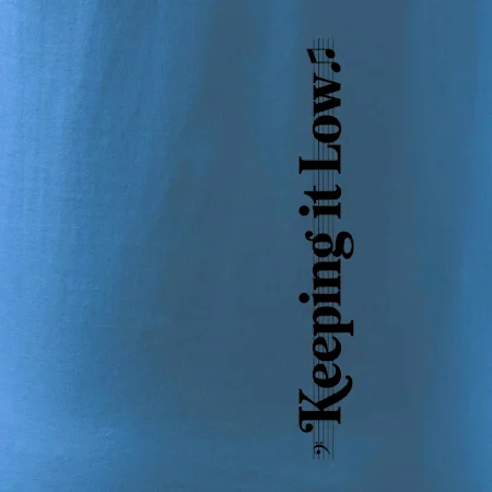 KEEPING IT LOW NA VÝŠKU - basový kľúč