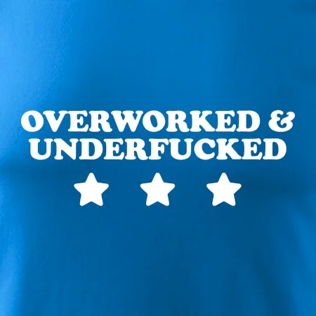 Overworked and Underfucked