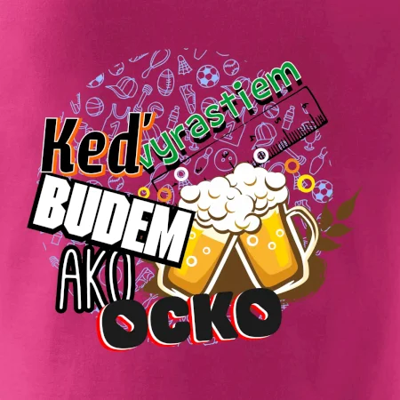 Keď vyrastiem budem ako ocko Pivo