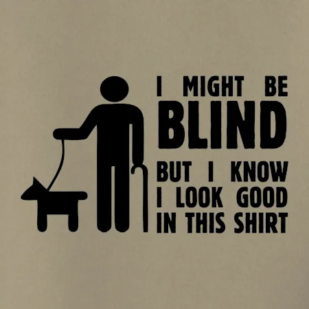 I might be blind