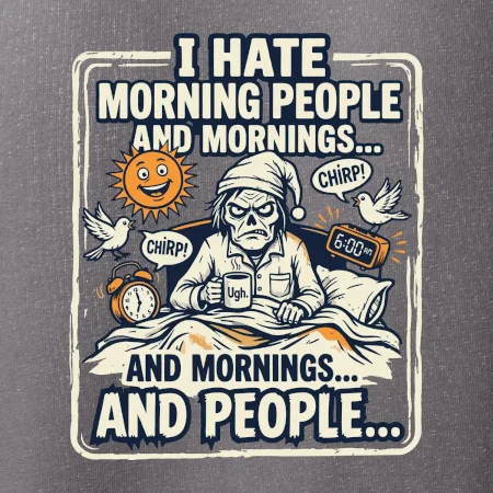 i hate morning people and mornings.... and people... - farebný obrázok