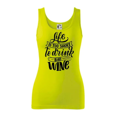Life is a short to drink bad wine písacie