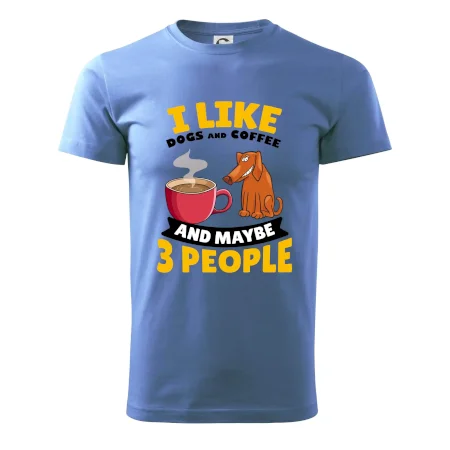 I like dogs and coffee and maybe 3 people