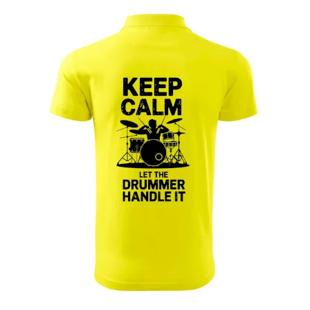 Keep Calm and Let The Drummer Handle It