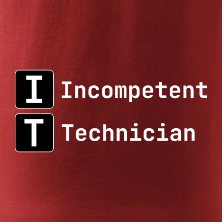 IT Nápis Incompetent Technician