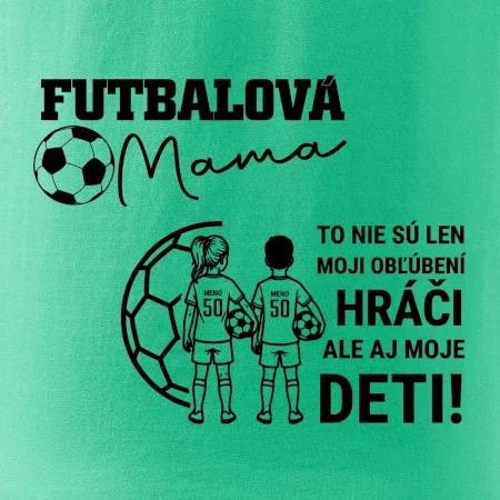 Futbalová mama - syn a dcéra (vaše meno a číslo)