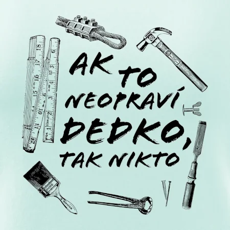 Ak to neopraví dedko tak nikto ČB