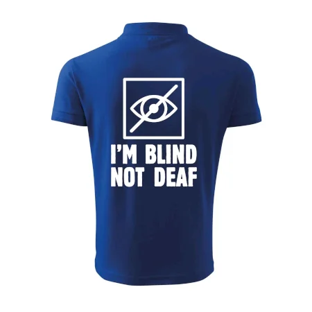 I'm blind not deaf