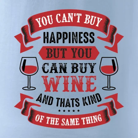 You can't buy happiness but you can buy wine