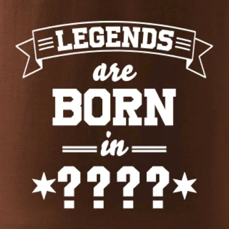 Legends are born in (Tvoj mesiac narodenia)
