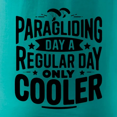 Paragliding Day Like A Regular Day Only Cooler