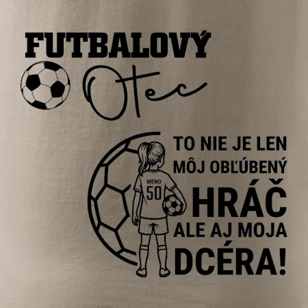 Futbalový otec - jedna dcéra (vaše meno a číslo)
