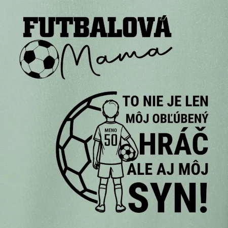 Futbalová mama - Jeden syn (vaše meno a číslo)