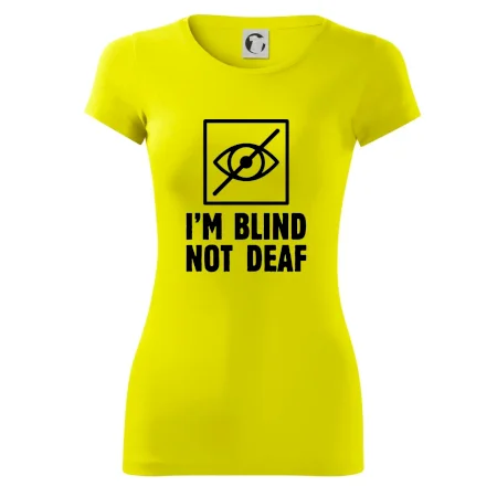 I'm blind not deaf