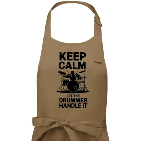 Keep Calm and Let The Drummer Handle It