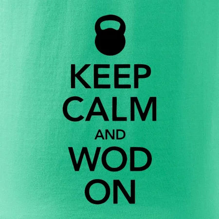 Keep calm and wod on