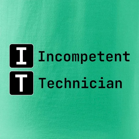 IT Nápis Incompetent Technician