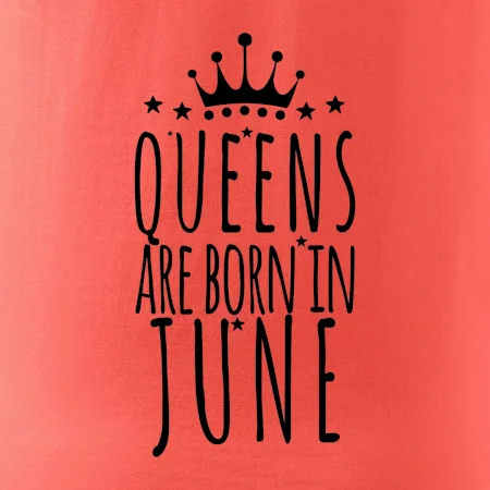 Queens are born in June