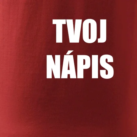 Tvoj vlastný nápis tlačiaci - na prsníku
