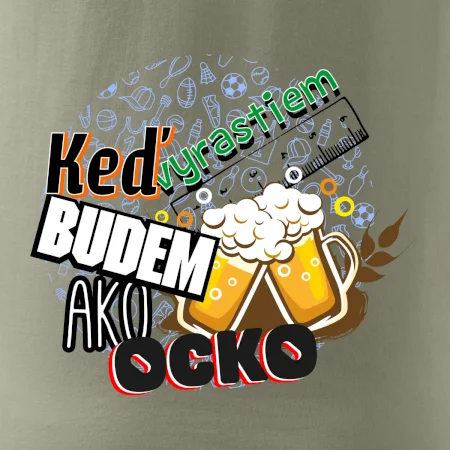 Keď vyrastiem budem ako ocko Pivo