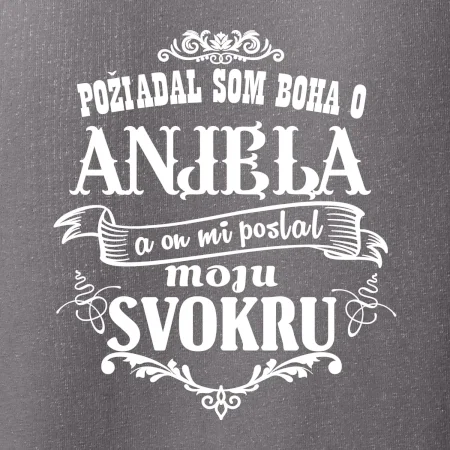 Požiadal som Boha o anjela a on mi poslal moju svokru