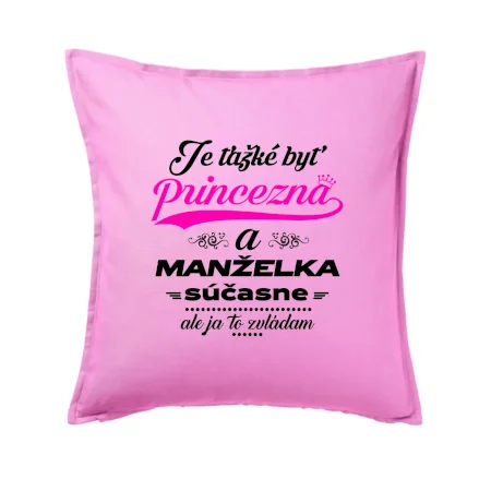 Je ťažké byť princezná manželka