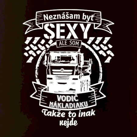 Neznášam byť sexy - Vodič nákladiaku
