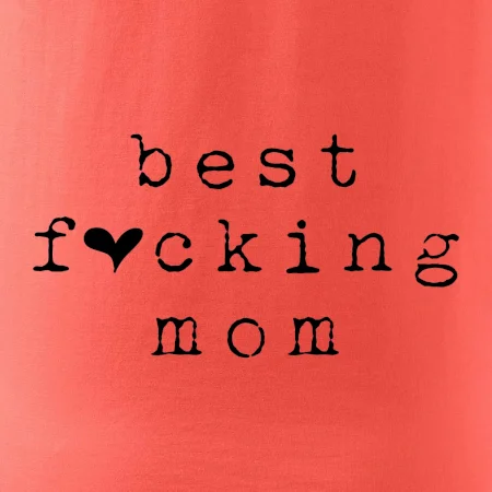 Best fucking mom
