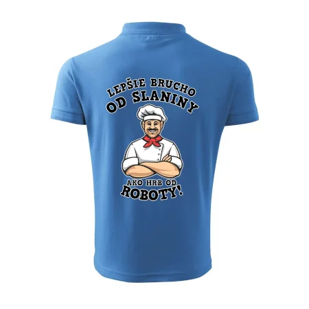 Lepšie brucho od slaniny ako hrb od roboty