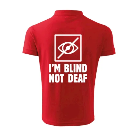 I'm blind not deaf
