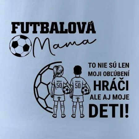 Futbalová mama - syn a dcéra (vaše meno a číslo)