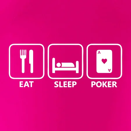 Eat sleep poker