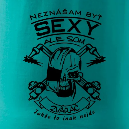 Neznášam byť sexy - zvárač