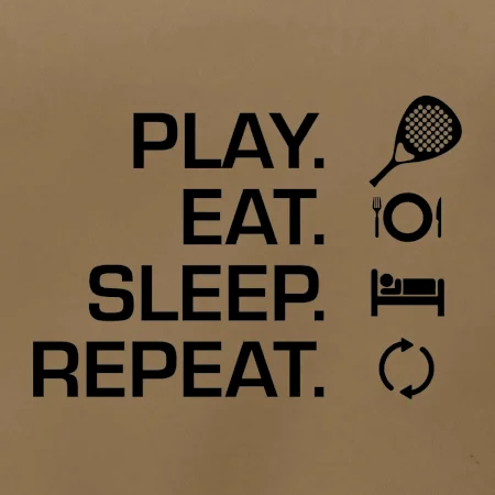 Play eat sleep repeat padel