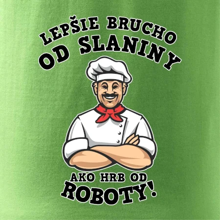 Lepšie brucho od slaniny ako hrb od roboty